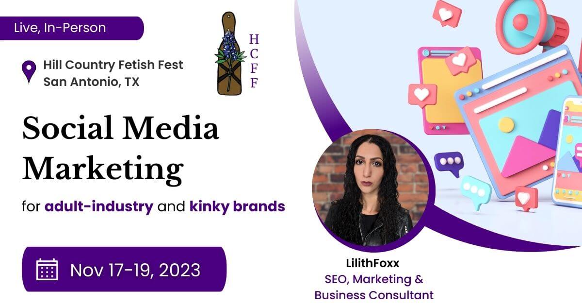 An image of Lilithfoxx's social media marketing for adult-industry and kinky brands class flyer, hosted by hill country fetish fest in San Antonio, TX.